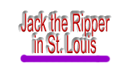 Jack The Ripper in St. Louis